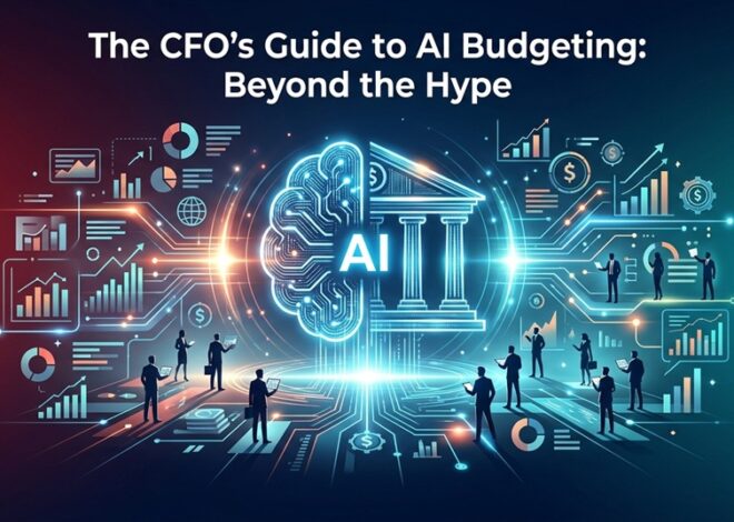 The CFO’s Guide to AI Budgeting: Beyond the Hype