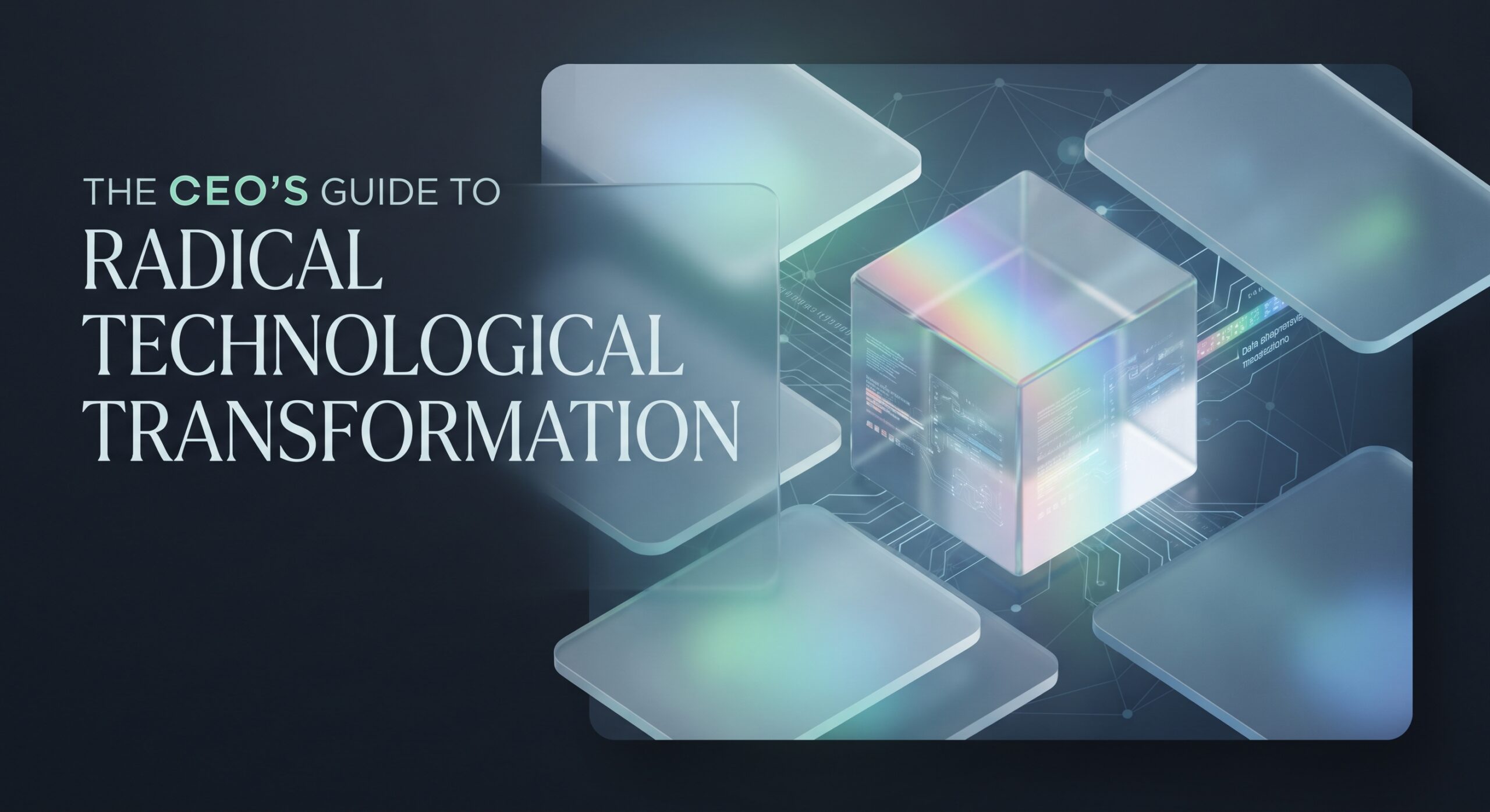 The CEO’s Guide to Radical Technological Transformation